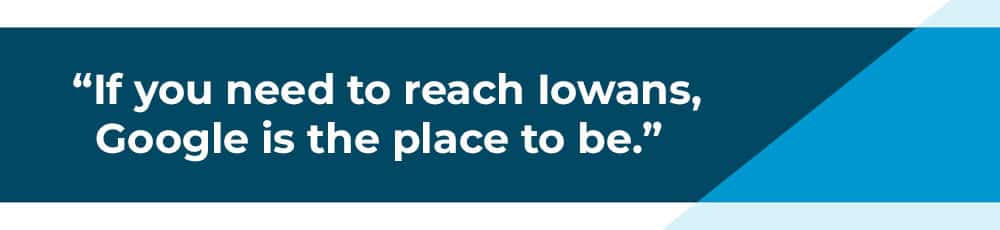 iowans search with google. google is the place to be.